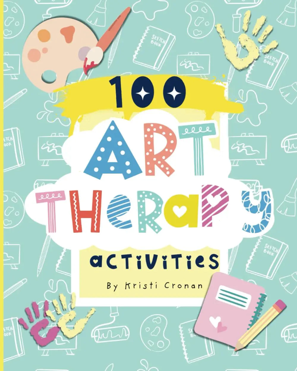 Art Therapy: 100 Fun And Engaging Activities For Kids and Teens: A Fun Therapeutic Approach For Managing Thoughts And Feelings